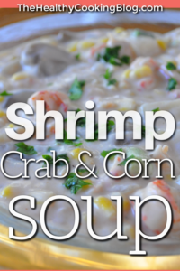 Soup-er Easy Suppers – Shrimp, Corn and Crab Soup