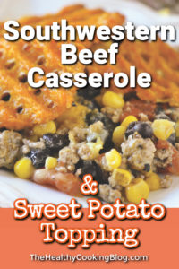 Southwestern Beef Casserole Sweet Potato Topping picmonkey.jpg