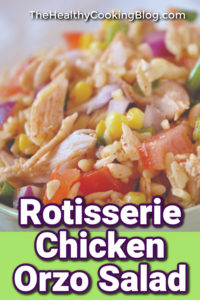 Rotisserie Mexican chicken orzo salad picmonkey