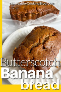 Butterscotch banana bread